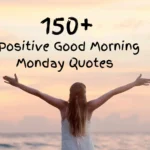150+ Positive Good Morning Monday Quotes to Start Your Week Right