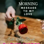 Good Morning Message to My Love: 255+ Ways to Start Their Day Beautifully